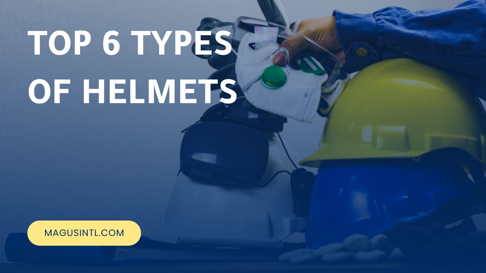 Let’s Discover the Top 6 Types of Helmets