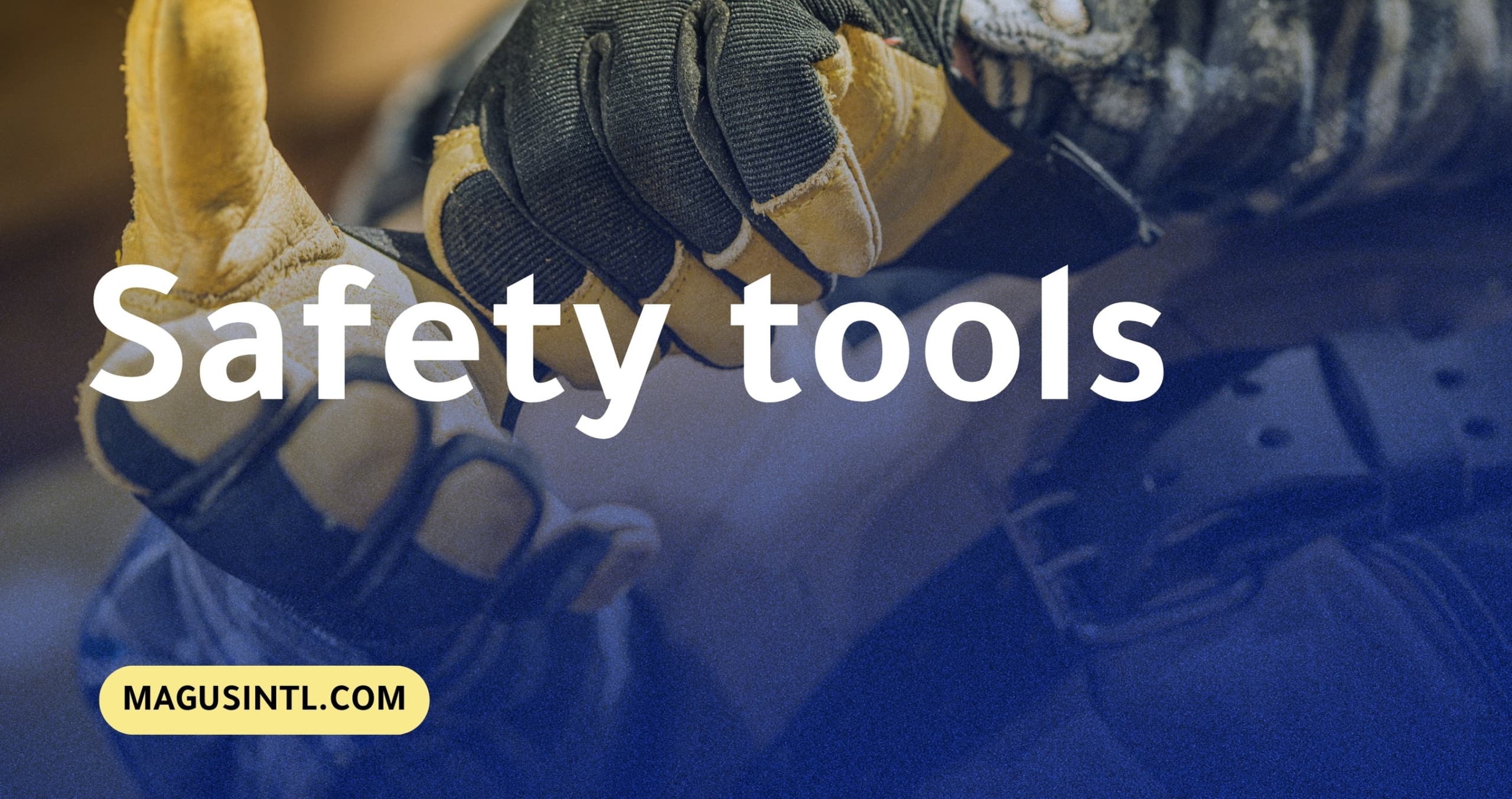 How to Choose the Right Occupational and Personal Safety Tools to Protect Workers and Minimize Risks