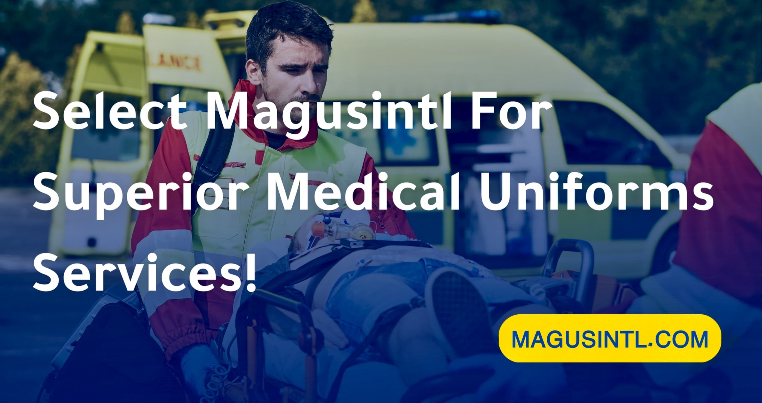 Select Magusintl For Superior Medical Uniforms Services!